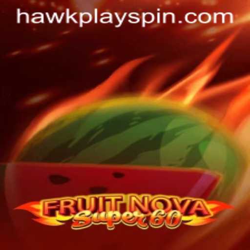 Discover the Exciting World of FruitNovaSuper60 with HawkPlay